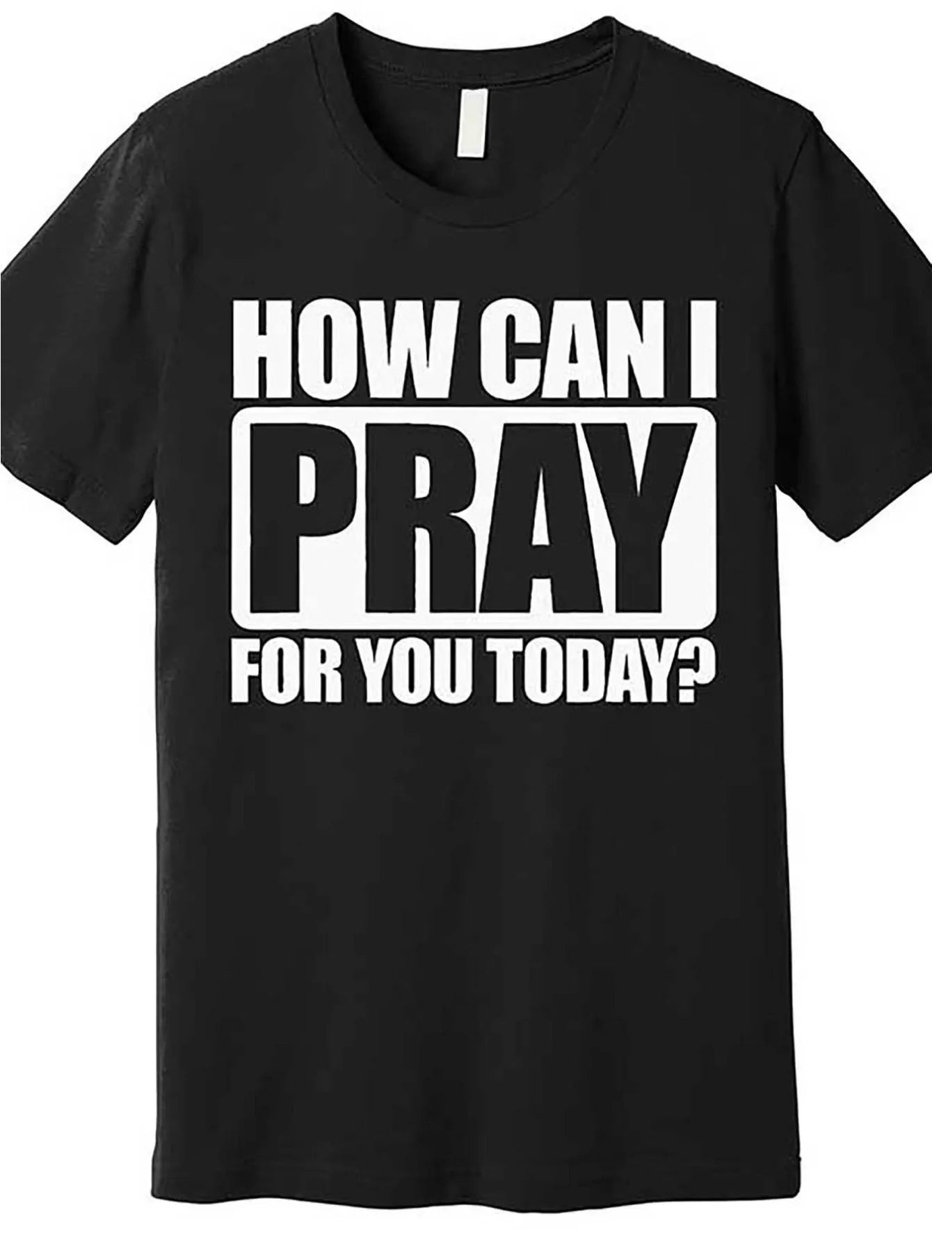 What Can I Pray For Today T-Shirt